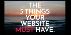 5 Thing Your Website MUST Have to Be Competitive