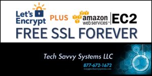 AMAZON EC2 Plus Lets-Encrypt equals SSL Forever Tech Savvy Systems Locke